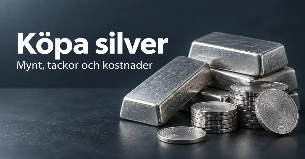 Silvermynt och silvertackor på en mörk bakgrund med texten ”Köpa silver – Mynt, tackor och kostnader”.